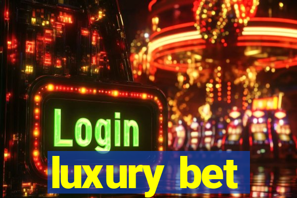 luxury bet