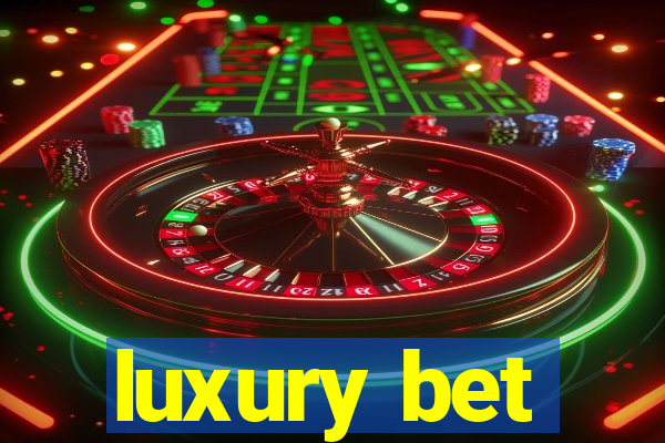 luxury bet