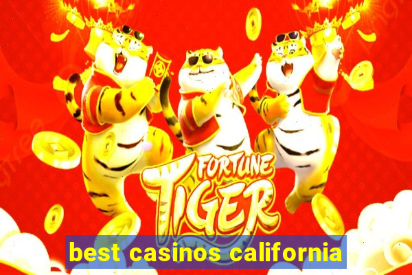 best casinos california