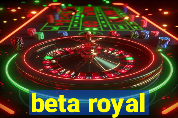 beta royal