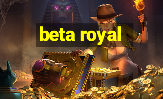 beta royal