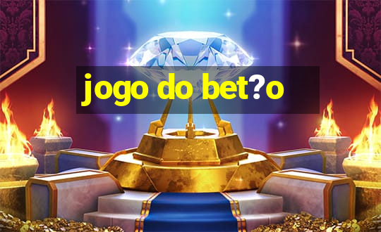 jogo do bet?o