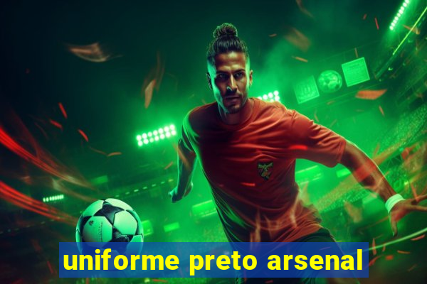 uniforme preto arsenal