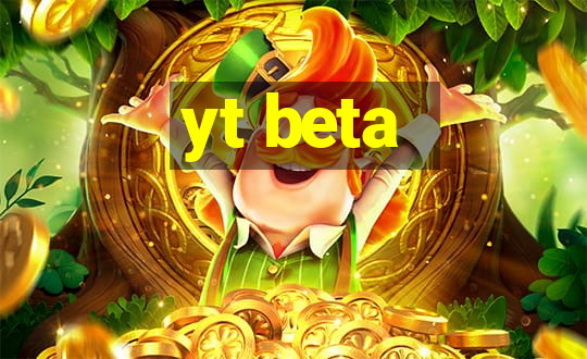 yt beta