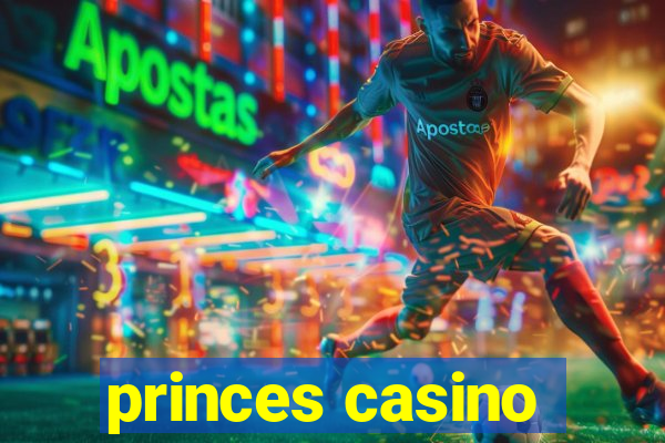 princes casino