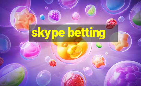 skype betting