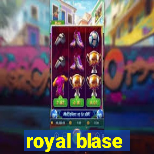 royal blase