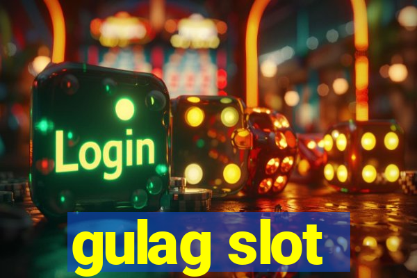 gulag slot