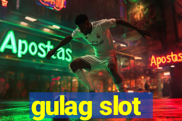 gulag slot