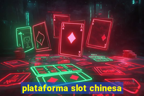 plataforma slot chinesa