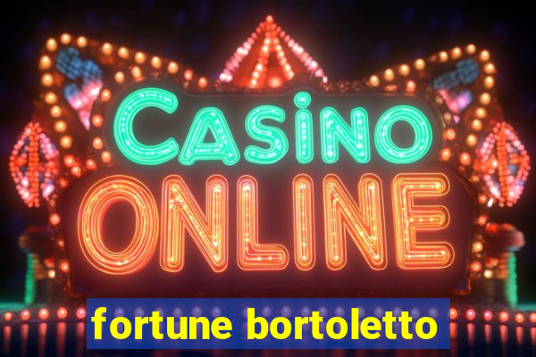 fortune bortoletto