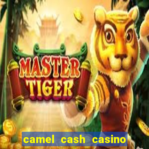 camel cash casino 777 slots