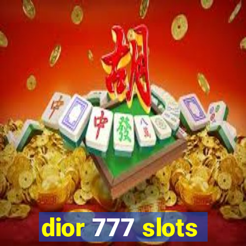 dior 777 slots