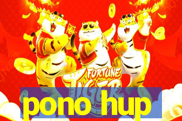 pono hup