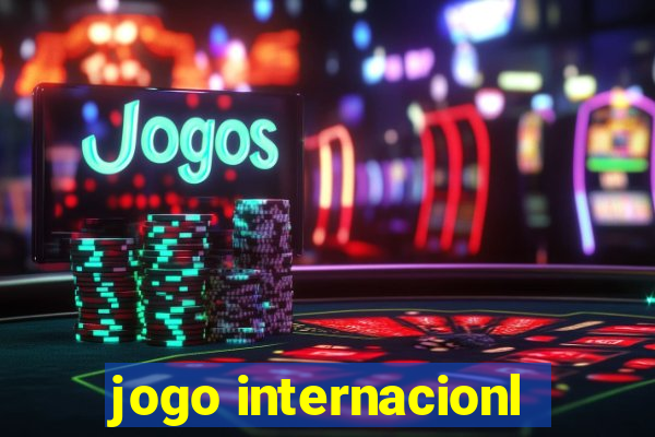 jogo internacionl