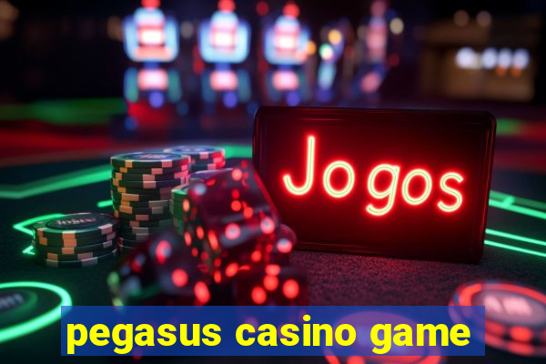 pegasus casino game