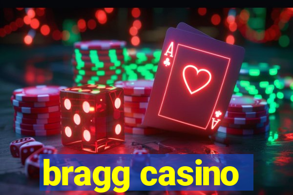 bragg casino