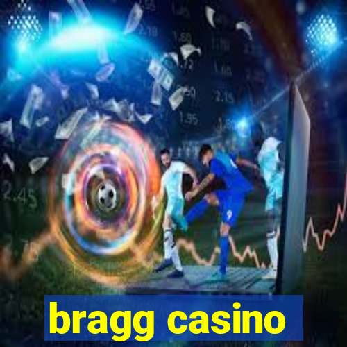 bragg casino