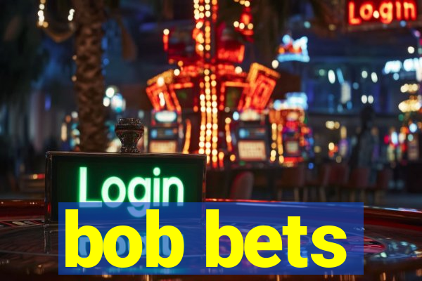 bob bets