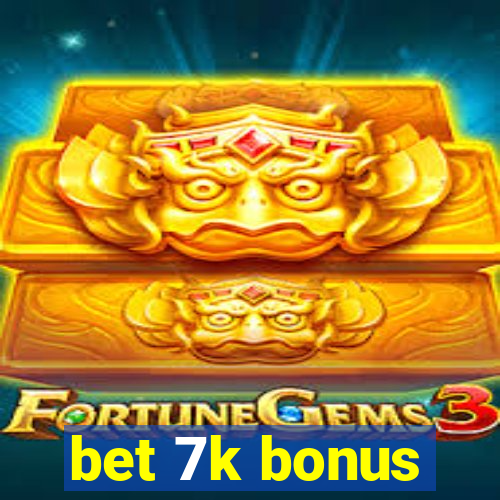 bet 7k bonus