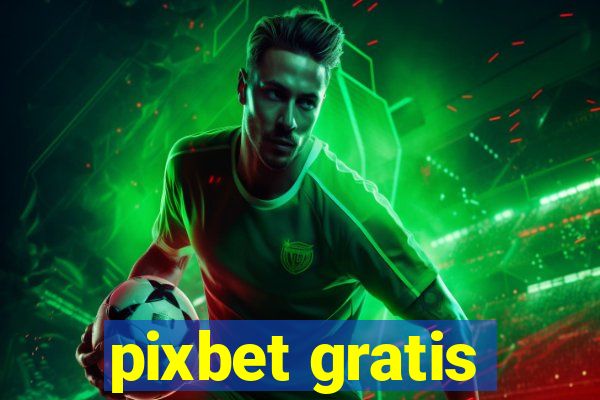 pixbet gratis