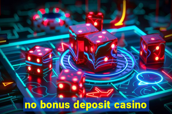 no bonus deposit casino