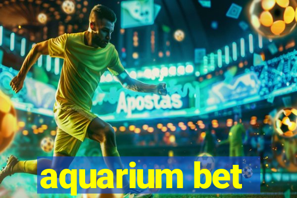 aquarium bet