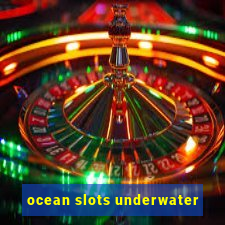 ocean slots underwater