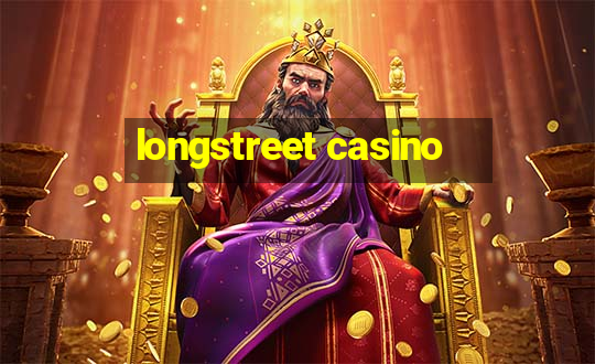 longstreet casino