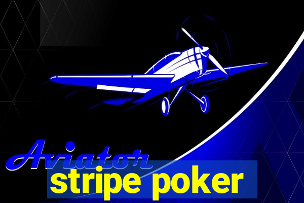 stripe poker