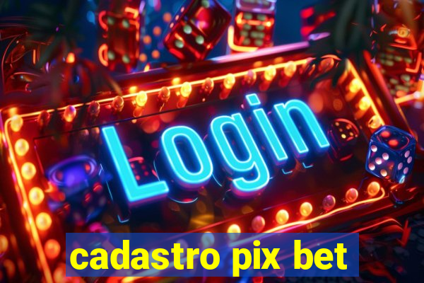 cadastro pix bet