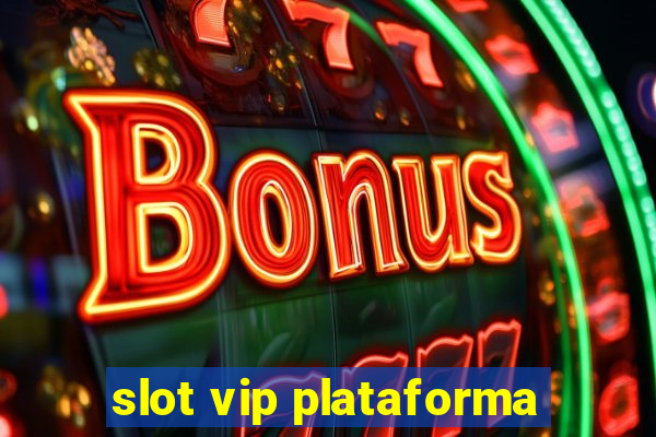 slot vip plataforma