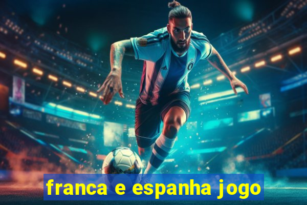 franca e espanha jogo