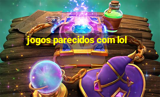 jogos parecidos com lol