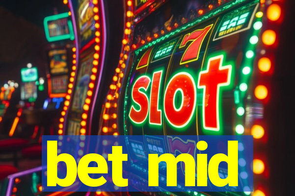 bet mid