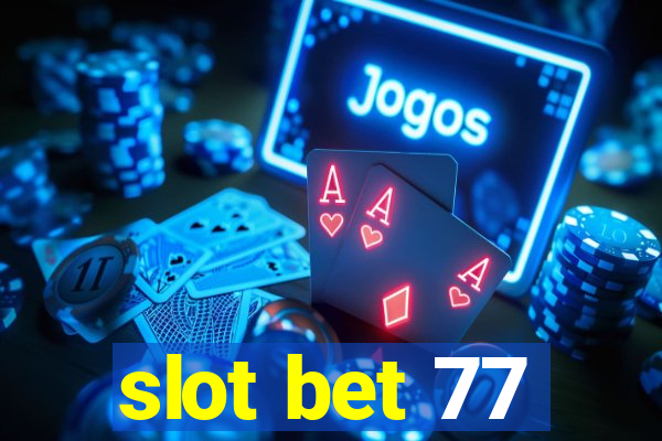 slot bet 77