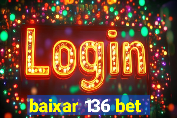 baixar 136 bet