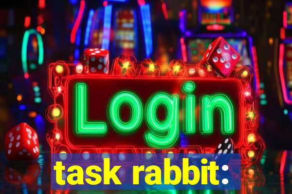 task rabbit: