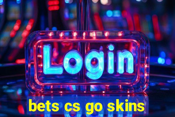 bets cs go skins