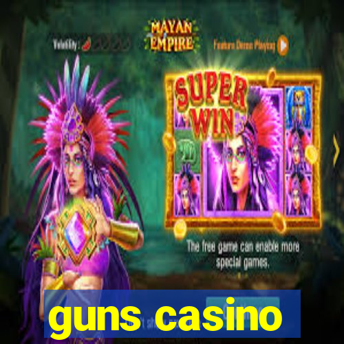 guns casino