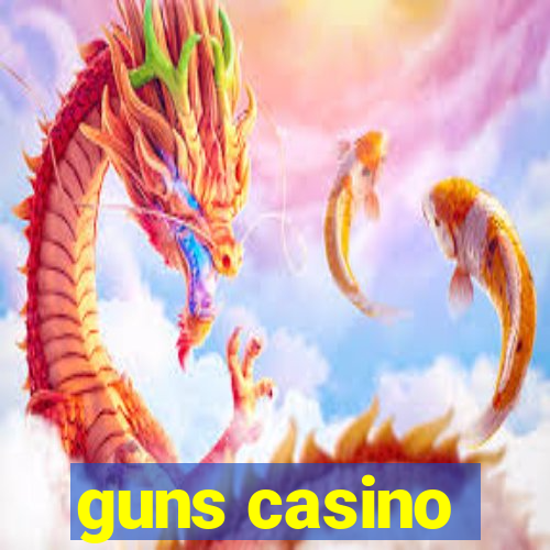 guns casino