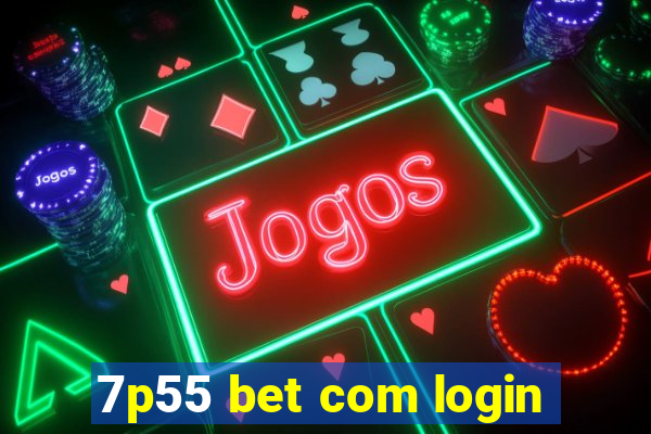 7p55 bet com login