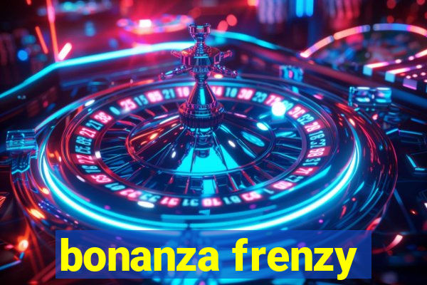 bonanza frenzy