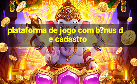 plataforma de jogo com b?nus de cadastro