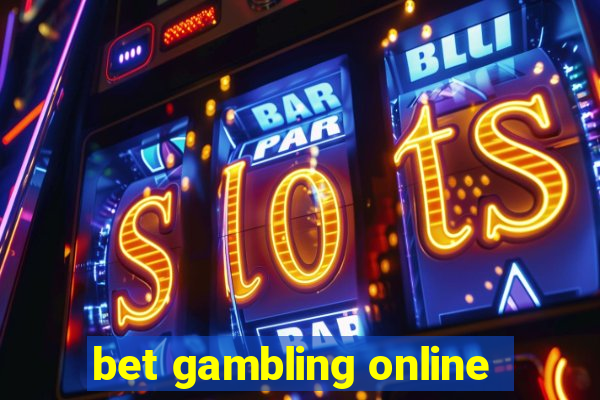 bet gambling online