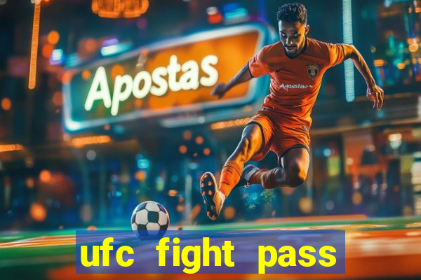 ufc fight pass onde assistir