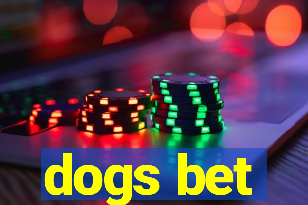 dogs bet