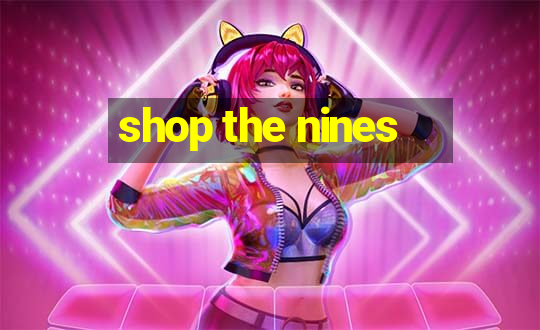 shop the nines