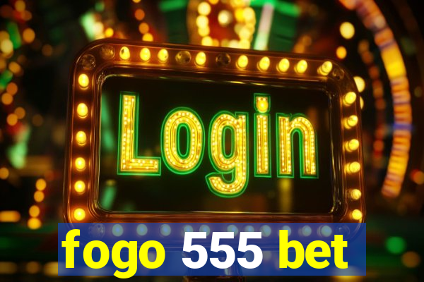 fogo 555 bet