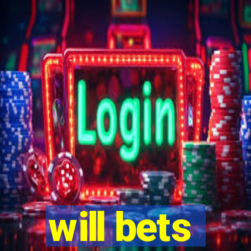 will bets